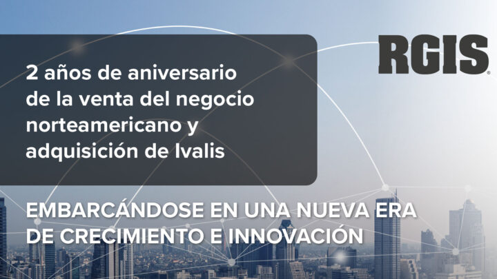 RGIS: Aniversario de 2 años de la venta del negocio norteamericano y adquisición de Ivalis